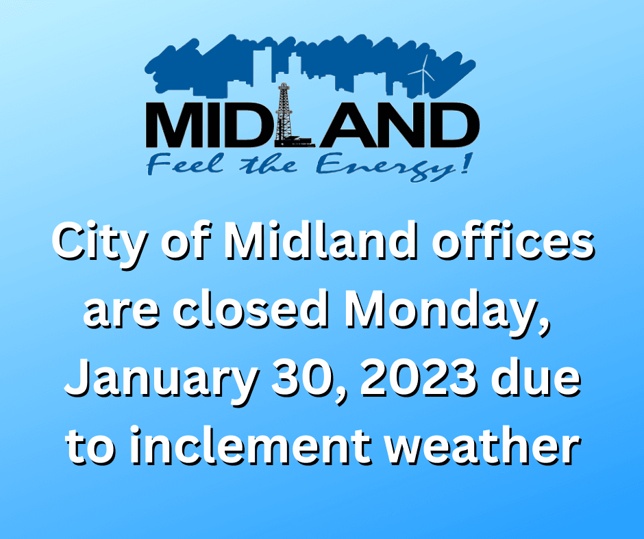 City of Midland offices are closed Monday, January 30, 2023 due to inclement weather (Facebook Post 